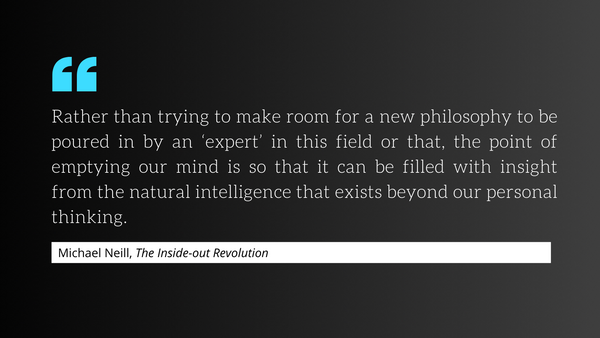 The Profound Value of the Inside-out Understanding of How the Mind Works